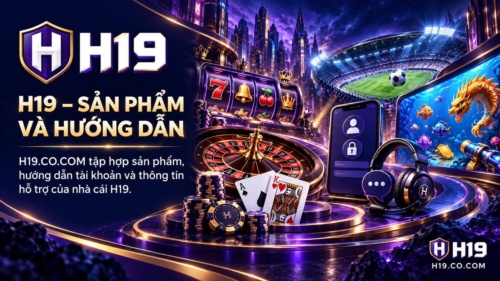 Minh họa h19.CO.COM tập hợp sản phẩm, hướng dẫn tài khoản và thông tin hỗ trợ của nhà cái H19
